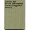 Zur Kritik Der Boehm-Bawerkschen Werttheorie (German Edition) door Lifschitz Feitel