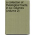 a Collection of Theological Tracts, in Six Volumes (Volume 2)