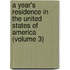 a Year's Residence in the United States of America (Volume 3)