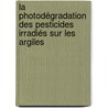la Photodégradation des pesticides irradiés sur les argiles by Laila Tajeddine