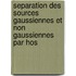 Separation Des Sources Gaussiennes Et Non Gaussiennes Par Hos