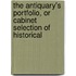 the Antiquary's Portfolio, Or Cabinet Selection of Historical