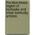 the Blue-Brass Region of Kentucky and Other Kentucky Articles