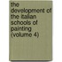 the Development of the Italian Schools of Painting (Volume 4)