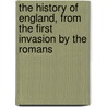 the History of England, from the First Invasion by the Romans door John Lindgard
