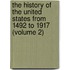 the History of the United States from 1492 to 1917 (Volume 2)