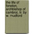 the Life of Fenelon, Archbishop of Cambrai, Tr. by W. Mudford