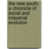 the New South: a Chronicle of Social and Industrial Evolution door Holland Thompson