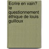 Écrire en vain? Le questionnement éthique de Louis Guilloux by Stéphanie Balembois