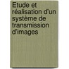 Étude et réalisation d'un système de transmission d'images door Hervé Boeglen