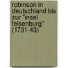 Robinson in Deutschland Bis Zur "Insel Felsenburg" (1731-43) door August Kippenberg