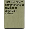 'Just Like Hitler': Comparisons to Nazism in American Culture. door Brian Johnson