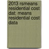 2013 Rsmeans Residential Cost Dat: Means Residential Cost Data door Rsmeans Engineering Department