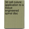 3D Cell Culure: Application to a Tissue Engineered Spinal Disc by Shuai Shi