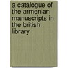 A Catalogue Of The Armenian Manuscripts In The British Library door Vrej Nersessian