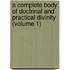 A Complete Body Of Doctrinal And Practical Divinity (Volume 1)