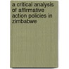 A Critical Analysis of Affirmative Action Policies in Zimbabwe by Tapiwa Madzivadondo