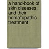 A Hand-Book of Skin Diseases, and Their Homa"Opathic Treatment by John Robert Kippax