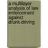 A Multilayer Analysis of Law Enforcement Against Drunk-Driving