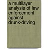 A Multilayer Analysis of Law Enforcement Against Drunk-Driving door Nuttakrit Powintara