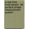 A Real-Time Multi-Sensor  3D Surface Shape  Measurement System door Mohammad Al Sa'D