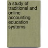 A Study Of Traditional And Online Accounting Education Systems by Chun-Mei Connor