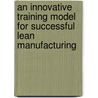 An Innovative Training Model For Successful Lean Manufacturing door Subramaniam Arunachalam