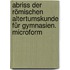 Abriss der römischen Altertumskunde für Gymnasien. microform