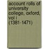 Account Rolls of University College, Oxford, Vol I (1381-1471)