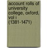 Account Rolls of University College, Oxford, Vol I (1381-1471) door Wystan D.M. Curnow