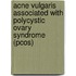 Acne Vulgaris Associated With Polycystic Ovary Syndrome (pcos)