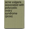Acne Vulgaris Associated With Polycystic Ovary Syndrome (pcos) door Ramesh K. Goyal