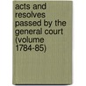 Acts and Resolves Passed by the General Court (Volume 1784-85) door Massachusetts Massachusetts