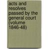 Acts and Resolves Passed by the General Court (Volume 1846-48) door Massachusetts Massachusetts