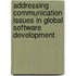 Addressing Communication Issues in Global Software Development