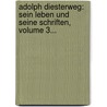 Adolph Diesterweg: Sein Leben Und Seine Schriften, Volume 3... by Eduard Langenberg