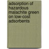 Adsorption of Hazardous Malachite Green on Low-Cost Adsorbents by Shamik Chowdhury
