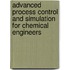 Advanced Process Control and Simulation for Chemical Engineers