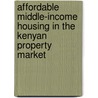 Affordable Middle-Income Housing in The Kenyan Property Market door Linus Korir