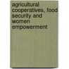 Agricultural Cooperatives, Food Security and Women Empowerment door Ashenafi Gebremichael Biru