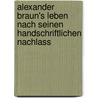 Alexander Braun's Leben Nach Seinen Handschriftlichen Nachlass by C. Mettenius