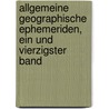 Allgemeine geographische Ephemeriden, Ein und vierzigster Band by Unknown