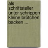 Als Schriftsteller unter Schrippen kleine Brötchen backen ... door Renate Pöhls