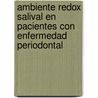 Ambiente redox salival en pacientes con enfermedad periodontal door Hetzel De La Caridad Lourido