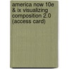 America Now 10e & Ix Visualizing Composition 2.0 (access Card) door Robert Atwan