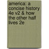 America: A Concise History 4E V2 & How The Other Half Lives 2E door James A. Henretta