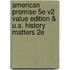 American Promise 5e V2 Value Edition & U.S. History Matters 2e