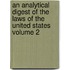 An Analytical Digest of the Laws of the United States Volume 2