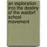 An Exploration into the Destiny of the Waldorf School Movement