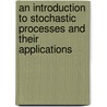 An Introduction to Stochastic Processes and Their Applications door Petar Todorovic
